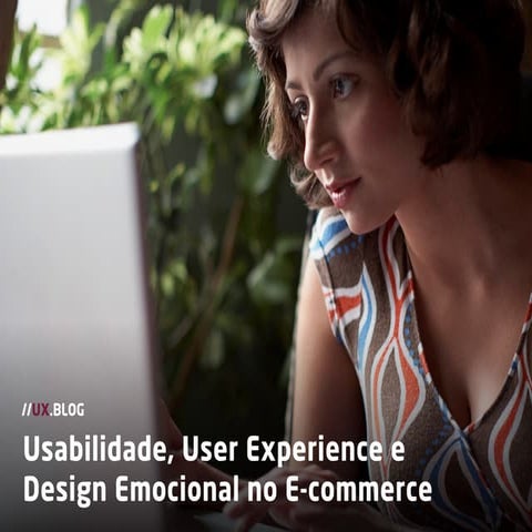 Usabilidade, User Experience e Design Emocional no E-commerce