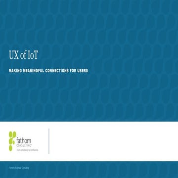 UX of IoT: Making Meaningful Connections for Users