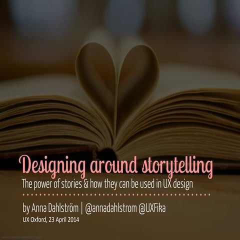 Designing around storytelling - UX Oxford, 23 April 2014