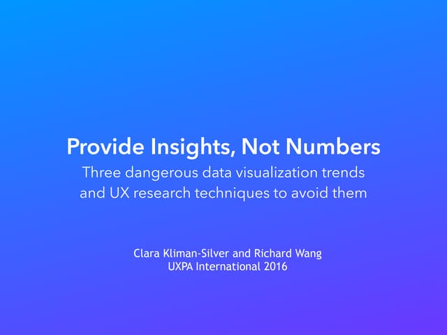 Provide Insight, Not Numbers Three Dangerous Data Visualization Trends and Us...