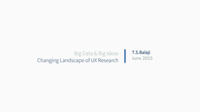 Big Data and Big Ideas: Quantitative Modeling in UX Research - T.S. Balaji