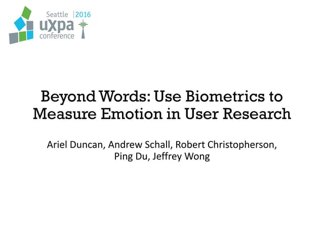 Beyond Words: Use Biometrics to Measure Emotion in User Research