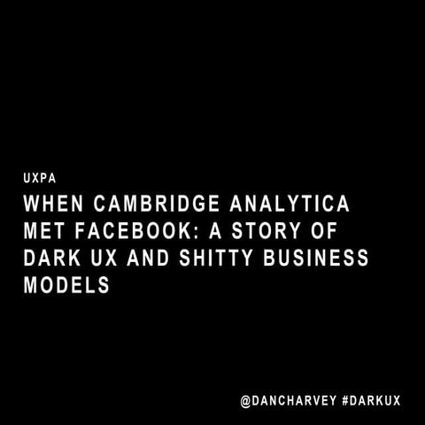 When Cambridge Analytica Met Facebook: A story of dark UX and shitty business...