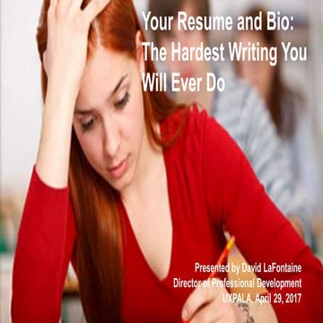 Your Resume & Bio: The Hardest Writing You'll Ever Do