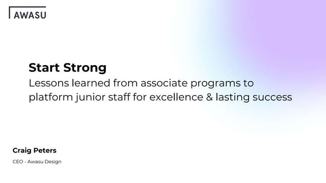 UXPA 2023: Start Strong - Lessons learned from associate programs to platform...