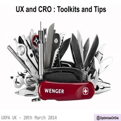 UXPA UK - Toolkits and Tips for Blending UX, Analytics and CRO
