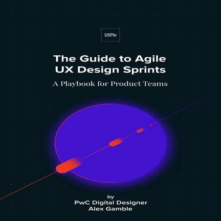 The Guide to Agile UX Design Sprint Playbook | PDF