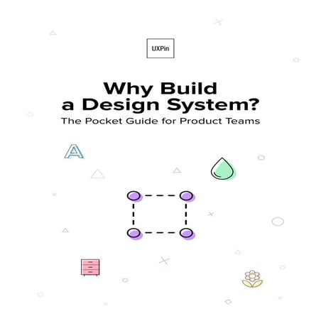 Uxpin Why Build a Design System | PDF