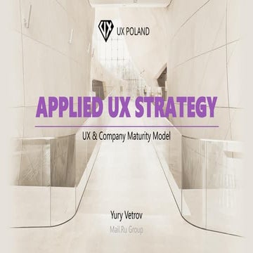 UX Poland 2014: Y.Vetrov — Applied UX Strategy