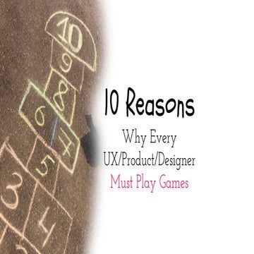 10 Reasons Why Every UX/Product/Designer Must Play Games