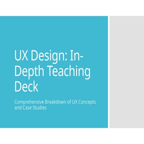 UX Design In depth teaching deck understand how to design