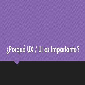¿Porqué la User Experience / User Interface es Importante?