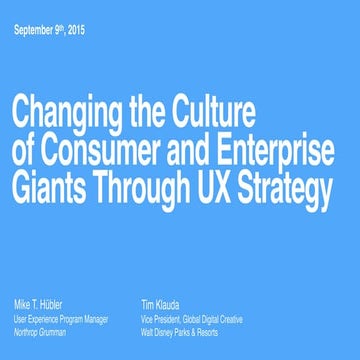 UX STRAT USA, Mike Hubler and Tim Klauda, "Changing the Culture of Consumer a...