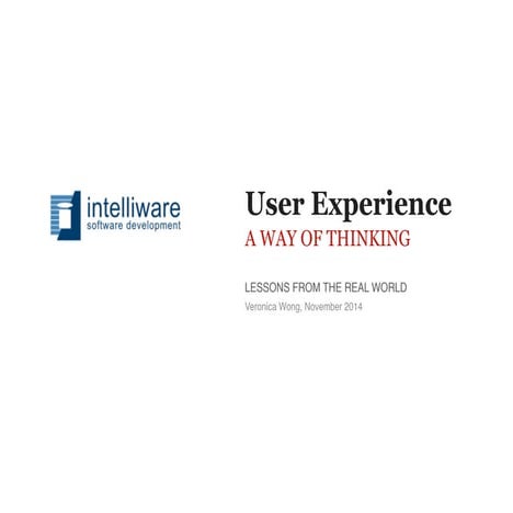 UX – A Way of Thinking, Lessons from the Real World | PPT