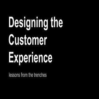Designing the customer experience –...