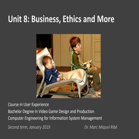 User Experience 8: Business, Ethics and More