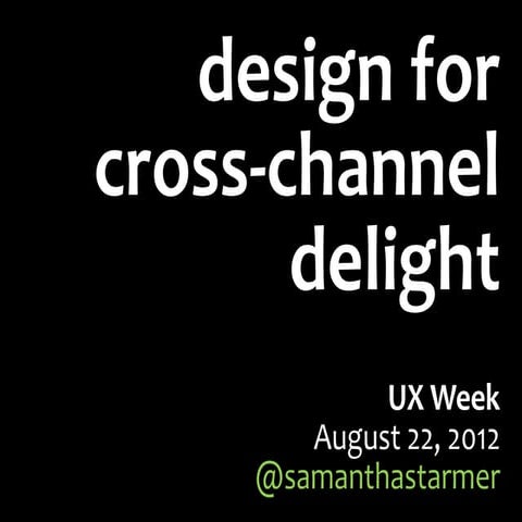 Design for Cross Channel - UX Week 2012 Workshop