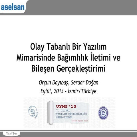 Olay Tabanlı Bir Yazılım Mimarisinde Bağımlılık İletimi ve Bileşen Gerçekleştirimi