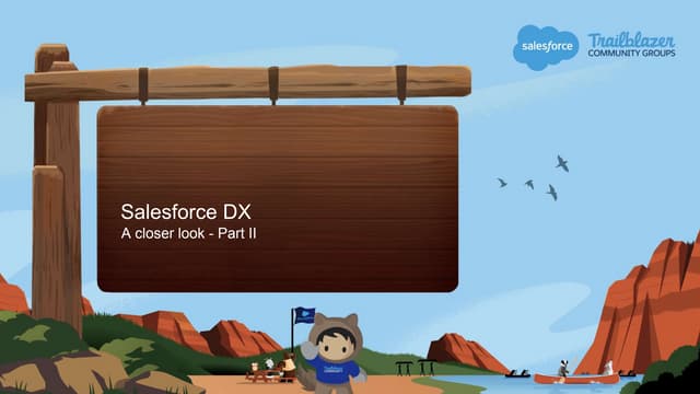 Salesforce DX: A closer look - Part II