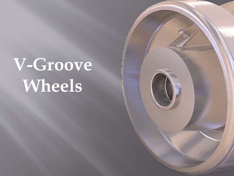 V groove wheels