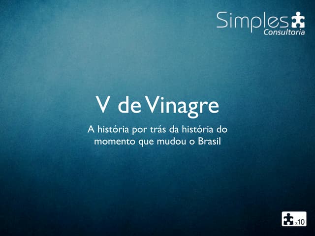 V de Vinagre: A história por trás da história do momento que mudou o Brasil