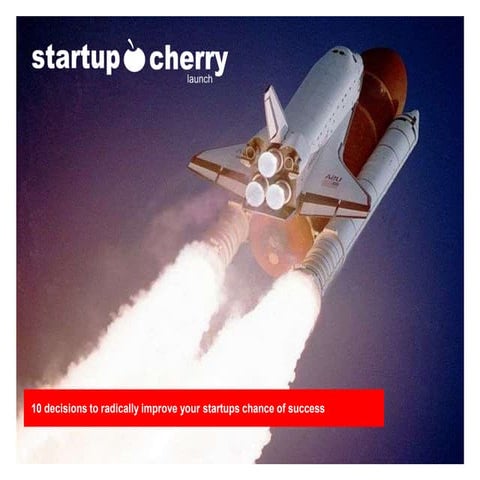 10 decisions that will radically improve your startups chance of success