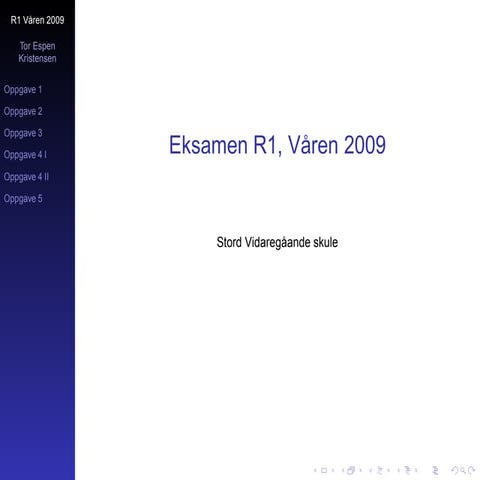 Løsningsforslag Eksamen R1 våren 2009