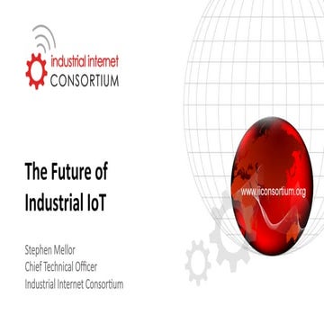 The Future of Industrial IoT by Stephen Mellor, CTO Industrial Internet Conso...