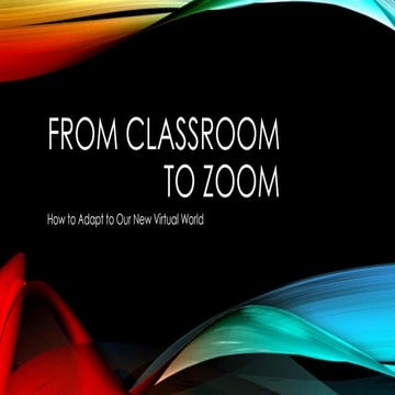 From Classroom to Zoom - How to Adapt to Our New Virtual World