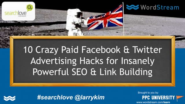 SearchLove London 2015 | Larry Kim | 10 Crazy Paid Facebook & Twitter Adverti...