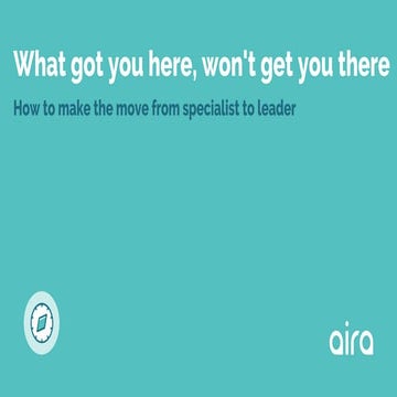 How to Make the Move From Specialist to Leader: What Got You Here Won't Get You There