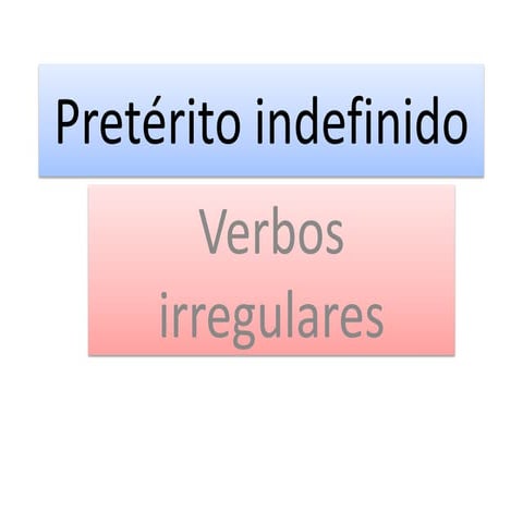 Pretérito indefinido irregulares