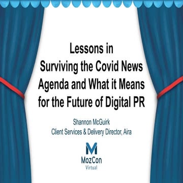 MozCon Virtual - Surviving the Covid News Agenda and What It Means for the Future of Digital PR
