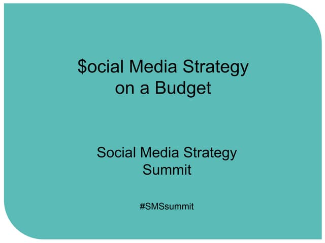 Social Media Strategy on a Budget: GSMI Social Media Strategies Summit 2014