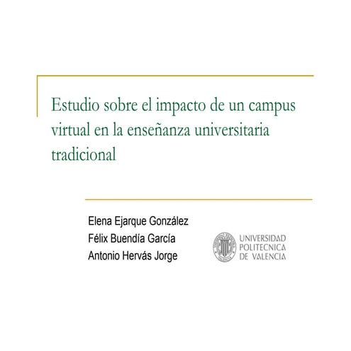 Estudio sobre el impacto del uso de un campus virtual en la enseñanza univers...