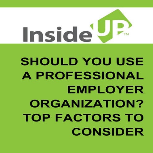 Should You Use a  Professional Employer Organization? Top Factors to Consider