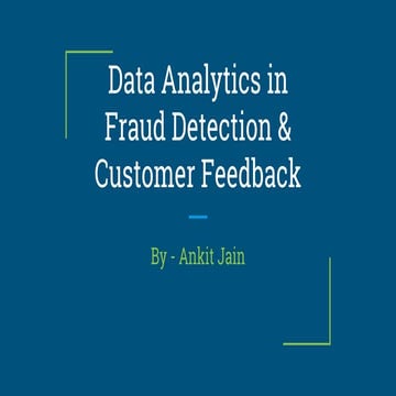 Data analytics in fraud detection and customer feedback