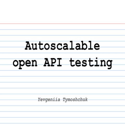 Autoscalable open API testing