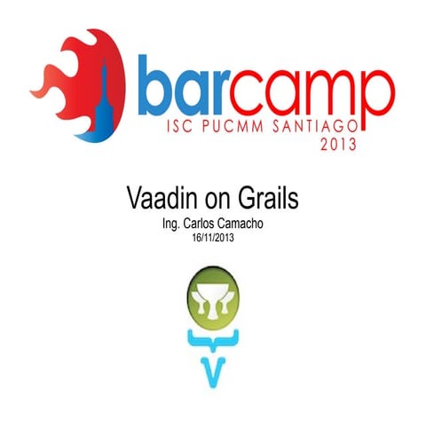 Vaadin y Grails Barcamp 2013