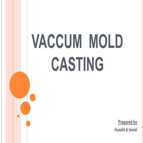 Vaccum  mold  casting 1