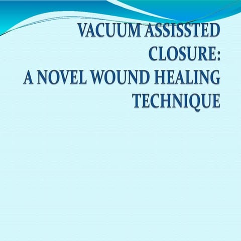 vacuum assisted closure  of wound.pptx