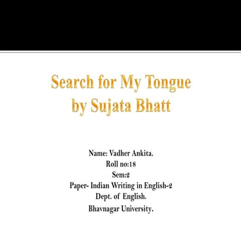 Search for My Tongue by Sujata Bhatt.