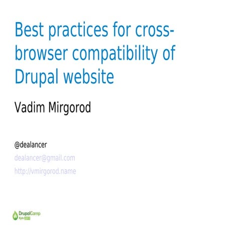 Vadim Mirgorod.Best practices for cross browser compatibility of drupal websi...