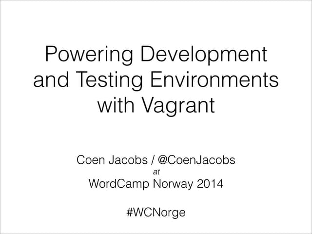 Powering Development and Testing Environments with Vagrant