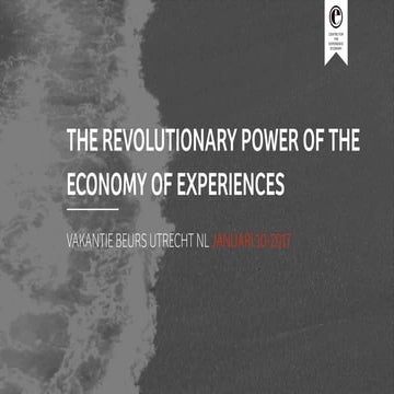 The Revolutionary Power of the Economy of Experiences Vakantiebeurs  v 02 public