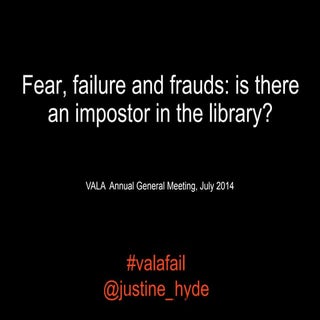 Fear, failure and frauds: is there ...