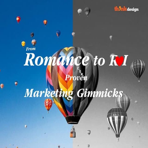 From Romance to ROI – Proven Marketing Gimmicks 