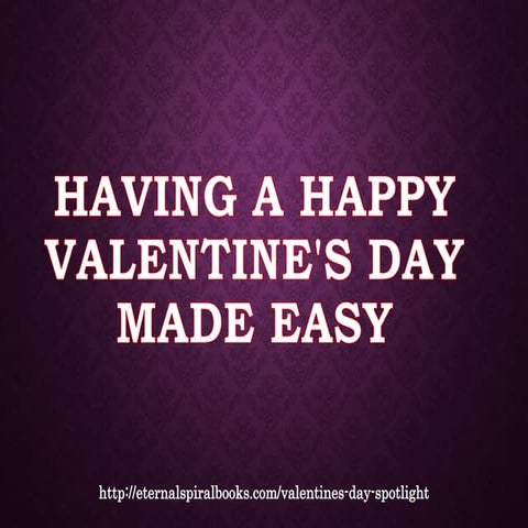 Having a Happy Valentine's Day Made Easy