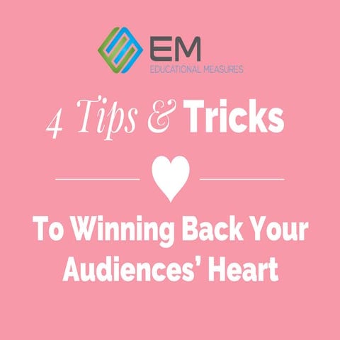 4 Tips and Tricks to Winning Back Your Audiences' Heart