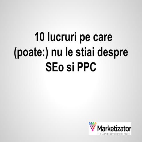 Valentin Radu - 10 lucruri pe care (poate:) nu le stiai despre SEO si PPC (20...